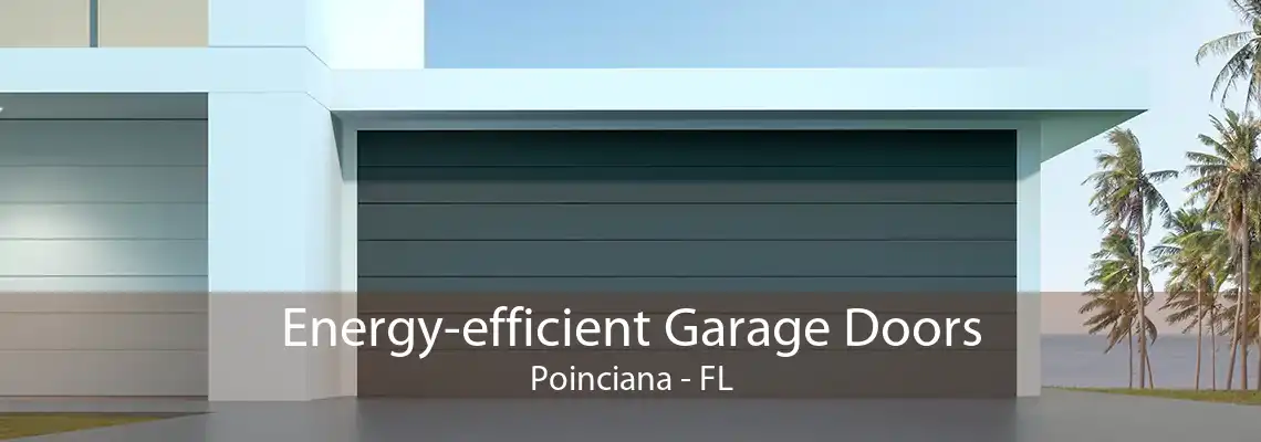 Energy-efficient Garage Doors Poinciana - FL