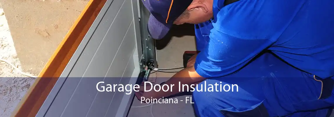 Garage Door Insulation Poinciana - FL