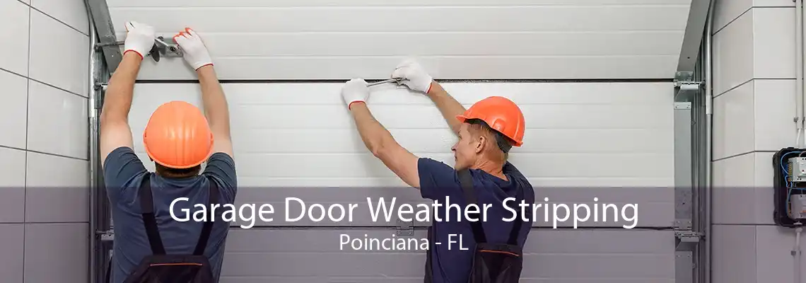 Garage Door Weather Stripping Poinciana - FL