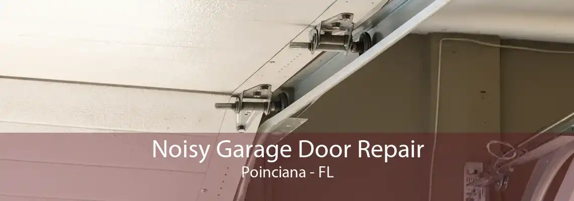 Noisy Garage Door Repair Poinciana - FL